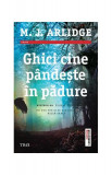 Ghici cine p&acirc;ndește &icirc;n pădure (Vol. 8) - Paperback brosat - M.J. Arlidge - Trei