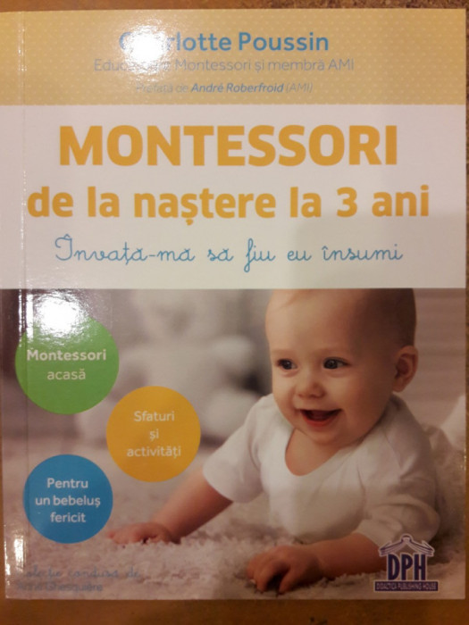 Montessori de la nastere la 3 ani. Invata-ma sa fiu eu insumi