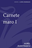 Cumpara ieftin Carnete maro I - Aurel Dumitrașcu