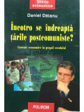 Daniel Dăianu - &Icirc;ncotro se &icirc;ndreaptă țările postcomuniste? (editia 2000)