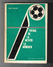 Virgil Economu - Fotbal de la Mexico la Munchen, ed. Stadion, 1972 foto