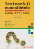 Testeaza-ti cunostintele. Limba Franceza. Clasele 5-8 - Roxana Veleanovici