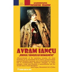 Avram Iancu - eroul s&acirc;ngelui rom&acirc;nesc - Nichifor CRAINIC