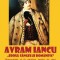 Avram Iancu - eroul s&acirc;ngelui rom&acirc;nesc - Nichifor CRAINIC