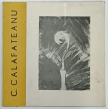 C. CALAFATEANU , CATALOG DE EXPOZITIE , 1968, PREZINTA HALOURI DE APA *