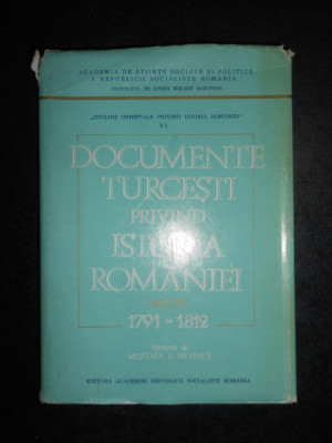 MUSTAFA A. MEHMET - DOCUMENTE TURCESTI PRIVIND ISTORIA ROMANIEI volumul 3 foto