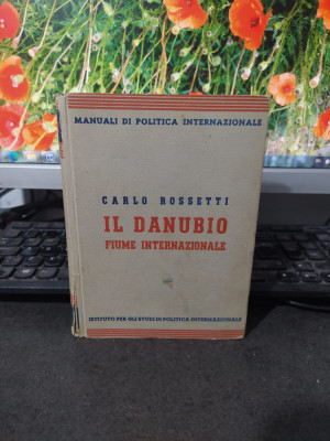 Carlo Rossetti, Il Danubio fiume internazionale, cu o hartă, Milano 1931, 194 foto