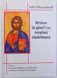 HRISTOS IN GANDIREA CRESTINA RASARITEANA de JOHN MEYENDORFF , 1997