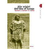 Alle origini dell&rsquo; idea di Europa. Romani e barbari in Tacito