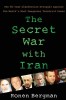The Secret War with Iran: The 30-Year Clandestine Struggle Against the World&#039;s Most Dangerous Terrorist Power