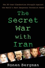 The Secret War with Iran: The 30-Year Clandestine Struggle Against the World&#039;s Most Dangerous Terrorist Power