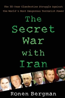 The Secret War with Iran: The 30-Year Clandestine Struggle Against the World&amp;#039;s Most Dangerous Terrorist Power foto