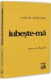Iubeste-ma sa vezi cat pot sa te iubesc - Constantin Romulus Preda, Volum de Poezii Beletristica
