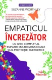 Empaticul Increzator. Un ghid complet al empatiei multidimensionale si protectiei energetice - Suzanne Worthley