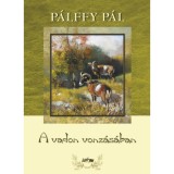 A vadon vonz&aacute;s&aacute;ban - P&aacute;lffy P&aacute;l