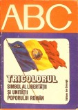 COLECTIA ABC. TRICOLORUL SIMBOL AL LIBERTATII SI UNITATII POPORULUI ROMAN-DUMITRU ALMAS-278921