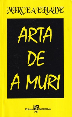 Mircea Eliade - Arta de a muri foto