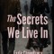 The Secrets We Live In