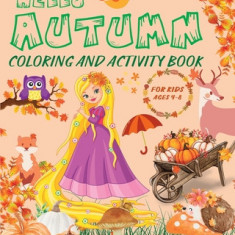 Hello Autumn Coloring and Activity Book For Kids Ages 4-8: Funny and Cute Fall Games and Illustrations for Boys and Girls