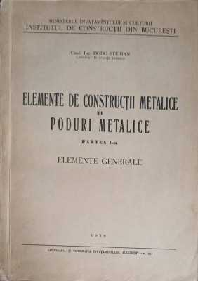 ELEMENTE DE CONSTRUCTII METALICE SI PODURI METALICE PARTEA 1: ELEMENTE GENERALE-DODU STERIAN foto