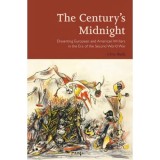 The Century&rsquo;s Midnight: Dissenting European and American Writers in the Era of the Second World War