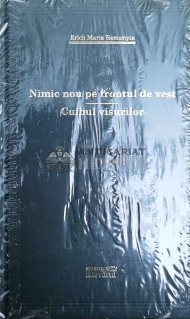 Nimic nou pe frontul de vest. Cuibul visurilor (Adevarul) - 2010 - Erich Maria Remarque ($X46)