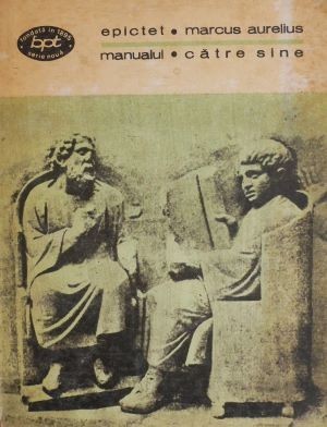 Manualul &amp;ndash; Epictet. Catre sine - Marcus Aurelius foto