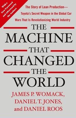 The Machine That Changed the World: The Story of Lean Production-- Toyota&amp;#039;s Secret Weapon in the Global Car Wars That Is Now Revolutionizing World Ind foto