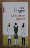 Daniil Harms - Mi se spune capucin