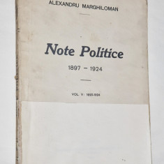 NOTE POLITICE - VOLUMUL 5 - 1897-1924 - ALEXANDRU MARGHILOMAN - 1927