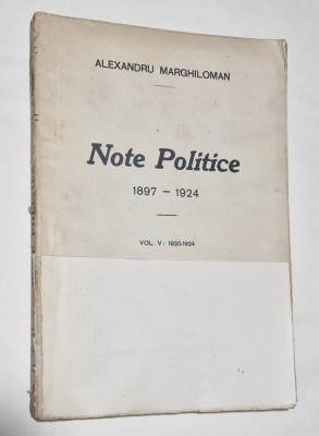 NOTE POLITICE - VOLUMUL 5 - 1897-1924 - ALEXANDRU MARGHILOMAN - 1927 foto