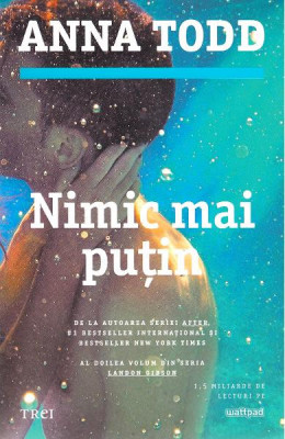 Nimic Mai Putin, Anna Todd - Editura Trei foto