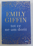 TOT CE NE - AM DORIT de EMILY GIFFIN , 2019
