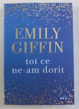 TOT CE NE - AM DORIT de EMILY GIFFIN , 2019