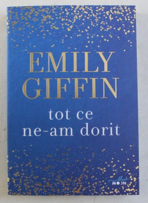 TOT CE NE - AM DORIT de EMILY GIFFIN , 2019 foto