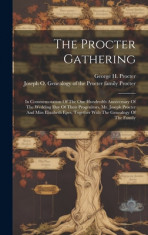 The Procter Gathering: In Commemoration Of The One Hundredth Anniversary Of The Wedding Day Of Their Progenitors, Mr. Joseph Procter And Miss foto