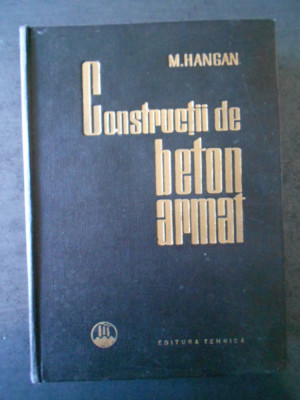 Mihail D. Hangan - Constructii de beton armat (1963, editie cartonata) foto