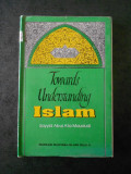 SAYYID ABUL A`LA MAUDUDI - TOWARDS UNDERSTANDING ISLAM (1993, limba engleza), Alta editura