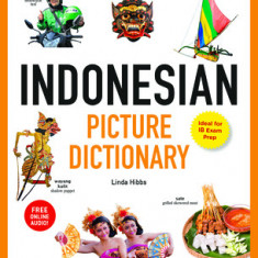 Indonesian Picture Dictionary: Learn 1500 Key Indonesian Words and Phrases (Ideal for Ib Exam Prep; Includes Online Audio]