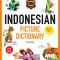 Indonesian Picture Dictionary: Learn 1500 Key Indonesian Words and Phrases (Ideal for Ib Exam Prep; Includes Online Audio]
