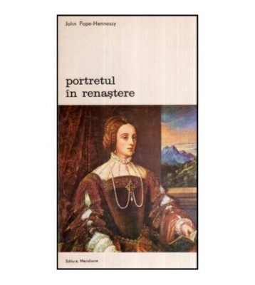 John Pope-Hennessy - Portretul in renastere - 118664 foto