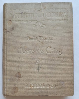 Andr&amp;eacute; Theuriet &amp;ndash; Floare de Cr&amp;icirc;ng (Sauvageonne) &amp;ndash; traducere interbelică Alcalay București foto