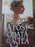 A FOST O DATA O STEA-NORA ROBERTS-270606