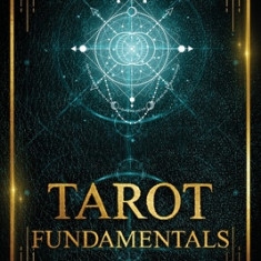 Tarot Fundamentals: The Ageless Wisdom of the Tarot