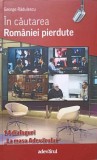 IN CAUTAREA ROMANIEI PIERDUTE-GEORGE RADULESCU-233000