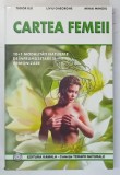 CARTEA FEMEII . DIN TAINELE FRUMUSETII FEMININE . 10 PLUS 1 MODALITATI NATURALE DE INFRUMUSETARE SI ARMONIZARE de TUDOR ILIE , LIVIU GHEORGHE , MIHAI