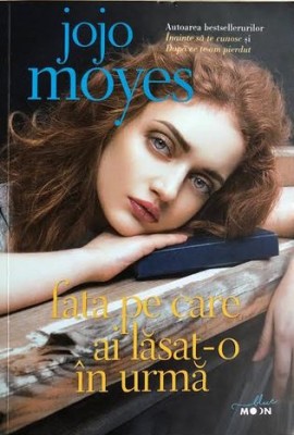 Fata pe care ai lasat-o in urma Jojo Moyes foto