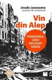 Vin din Alep. Itinerariul unui refugiat sirian/Joude Jassouma, Laurence de Cambronne