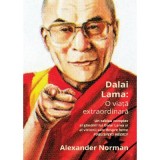 Dalai Lama. O viata extraordinara - Alexander Norman