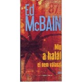 M&iacute;g a hal&aacute;l el nem v&aacute;laszt - Ed McBain